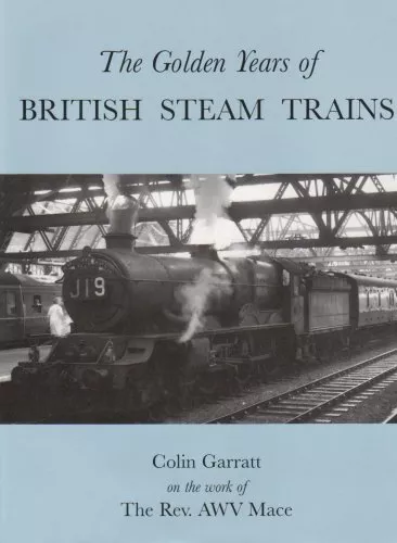 The Golden Years of British Steam Trains by Garratt, Colin Hardback Book The