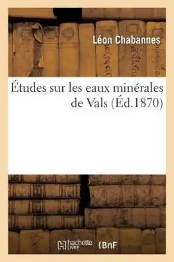 Etudes Sur Les Eaux Minerales de Vals