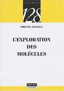 L'exploration des molécules von Jaussaud, Philippe, 128 | Buch | Zustand gut