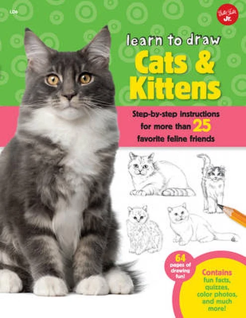 LEARN TO DRAW Cats & Kittens: Step-By-Step Instructions for More Than ...