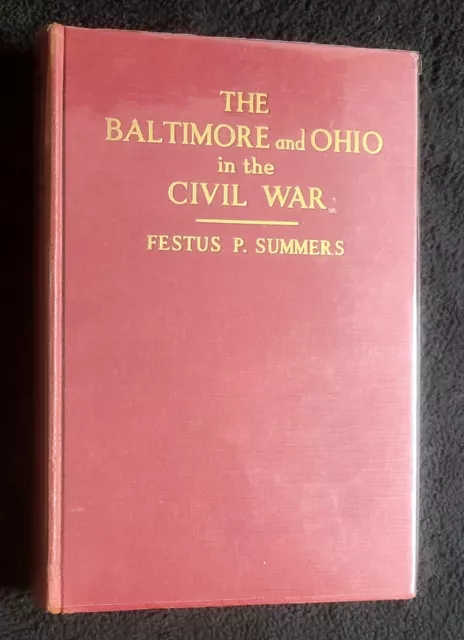 The Baltimore and Ohio in the Civil War by Festus Summers, 1st edition,  1939,