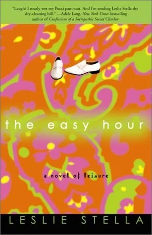 THE EASY HOUR: A NOVEL OF LEISURE By Leslie Stella *Excellent Condition*