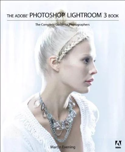 The Adobe Photoshop Lightroom 3 Book: The Complete Guide for Pho