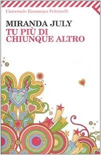 Libri Miranda July - Tu Piu Di Chiunque Altro