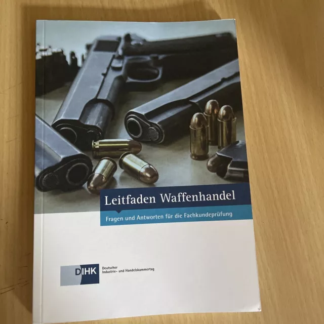 Leitfaden Waffenhandel: Fragen und Antworten für die Fachkundeprüfung