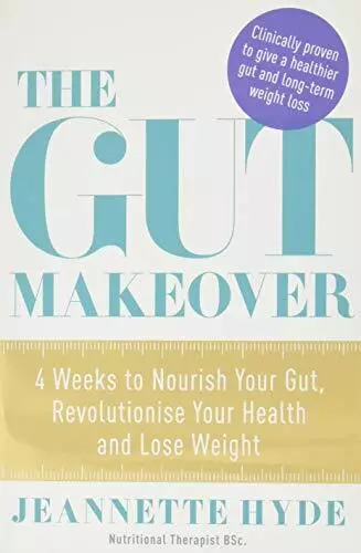 The Gut Makeover: 4 Weeks to Nourish Your Gut, Revolutioni... by Hyde, Jeannette