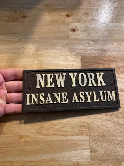 Insane Asylum New York Cast Iron Sign 1/4 Thick Solid Metal Patina Prison Jail