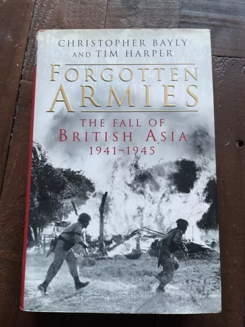 Forgotten Armies The Fall of British Asia 1941-1945 HB