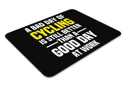 Una brutta giornata del ciclismo è sempre meglio di una buona giornata di lavoro Funny Mousemat