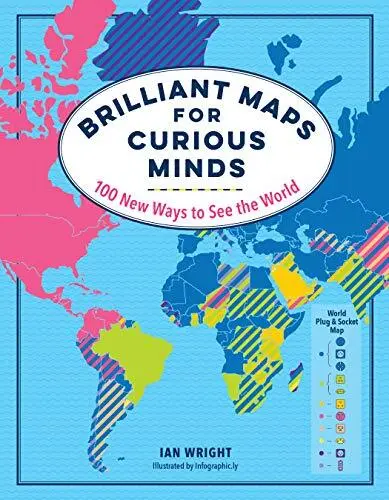 Brilliant Maps for Curious Minds  100 New Ways to See the World