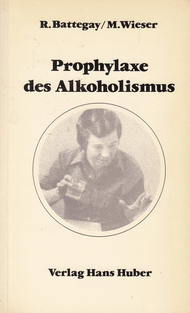 PROPHYLAXE DES ALKOHOLISMUS Raymond Battegay & Markus Wieser Medizin