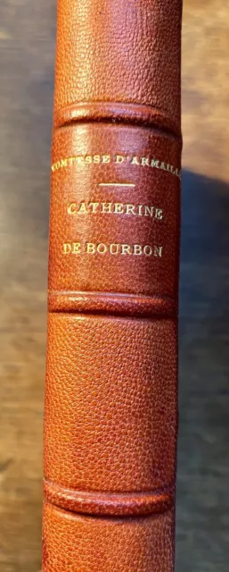 CATHERINE DE BOURBON Par La Comtesse Armailles Reliure Maroquin Broderie EO 1865