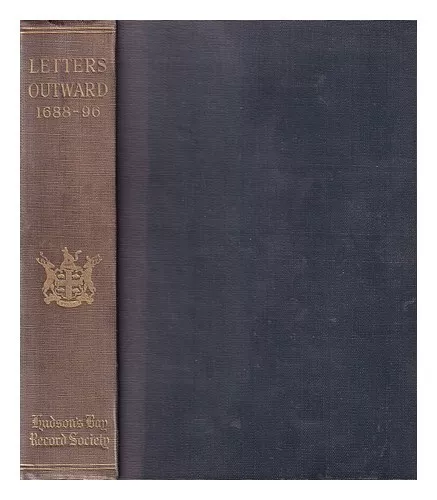 HUDSON'S BAY COMPANY Hudson's Bay copy booke of letters : Commissions instructio