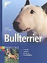 Bullterrier: Auswahl, Haltung, Erziehung, Beschäftigung ... | Buch | Zustand gut