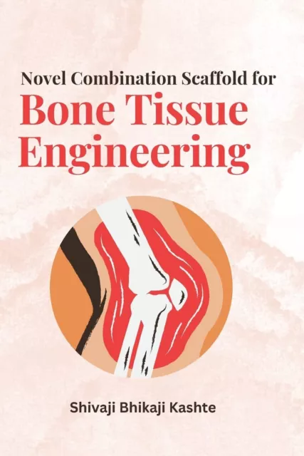 Shivaji Bhikaji Kas Novel Combination Scaffold for Bone Tissue Engineer (Poche)