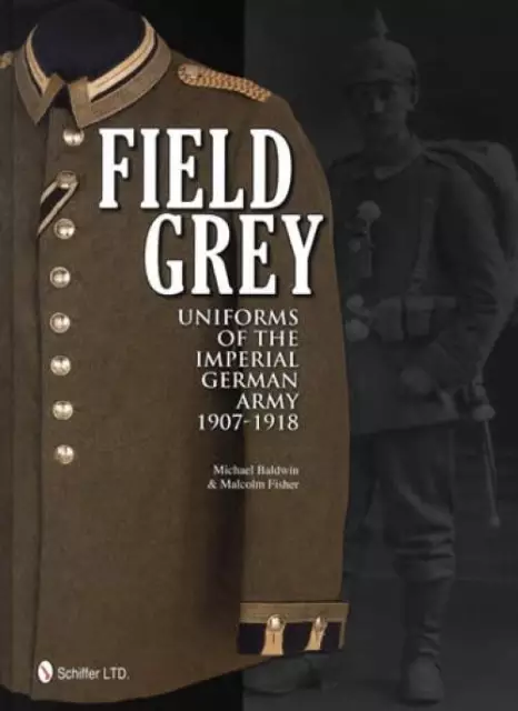 Feld Grey Uniforms Imperial German Army 1907-1918 Oversized Collector Reference