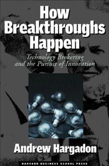 HOW BREAKTHROUGHS HAPPEN: The Surprising Truth about How Companies ...