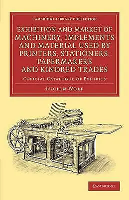 Lucien Wolf Exhibition and Market of Machinery, Implements and Mater (Paperback)