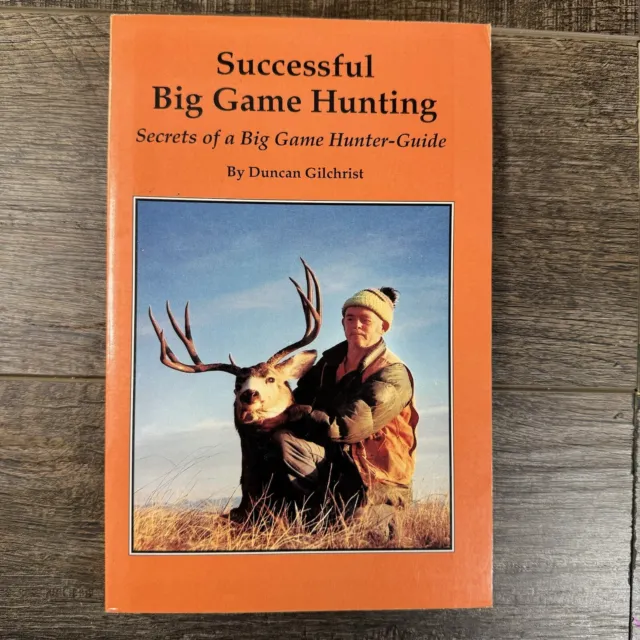 Successful Big Game Hunting by Duncan Gilchrist 1987 1st. ed. Techniques