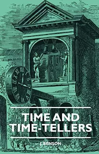 Time And Time-Tellers.by Benson  New 9781444658057 Fast Free Shipping<|