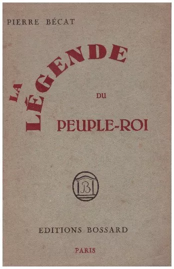 BECAT Pierre - LA LEGENDE DU PEUPLE-ROI - 1928