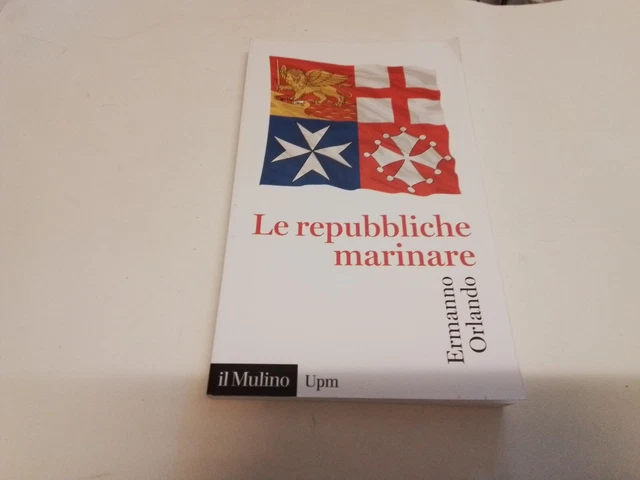 LE REPUBBLICHE MARINARE - ORLANDO ERMANNO - Il Mulino, 26ag23