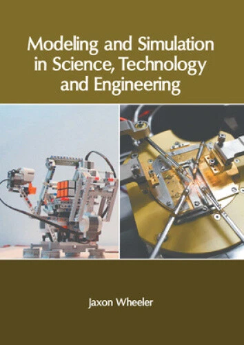 MODELING AND SIMULATION in Science, Technology and Engineering by Jaxon ...