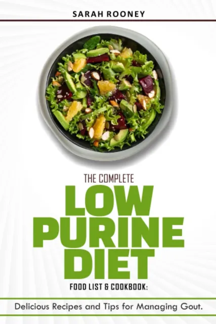 Sarah Rooney The Complete Low Purine Diet Food List and Cookbook (Poche)