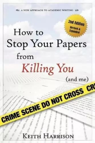 Keith Harrison How to Stop Your Papers from Killing You (and Me) (Paperback)