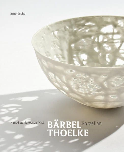 BÄRBEL THOELKE PORZELLAN Porzellan Jakobson, HansPeter EUR 34,00