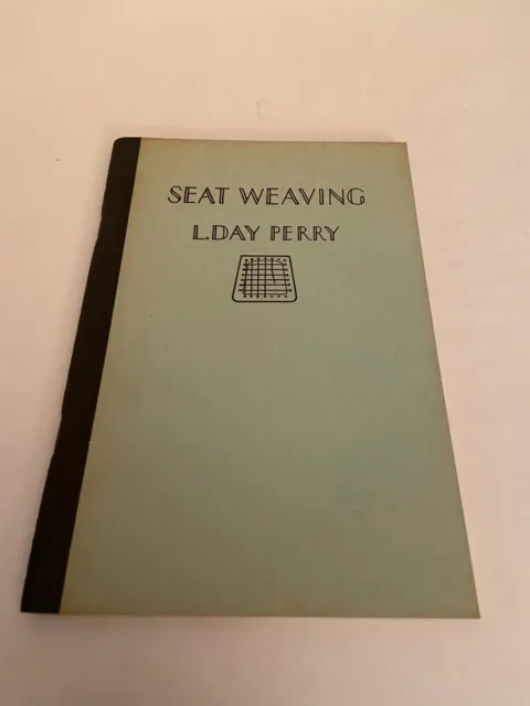Vintage Seat Weaving by L Day Perry Paperback 1940 Cane, Rush, Reed, and Splint