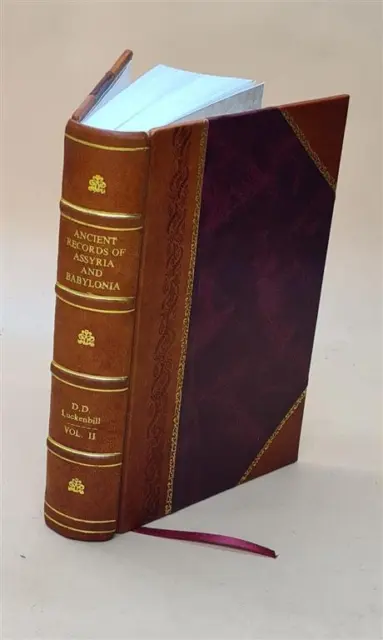 ancient records of assyria and babylonia V. 2 1927 by deniel david luckenbill