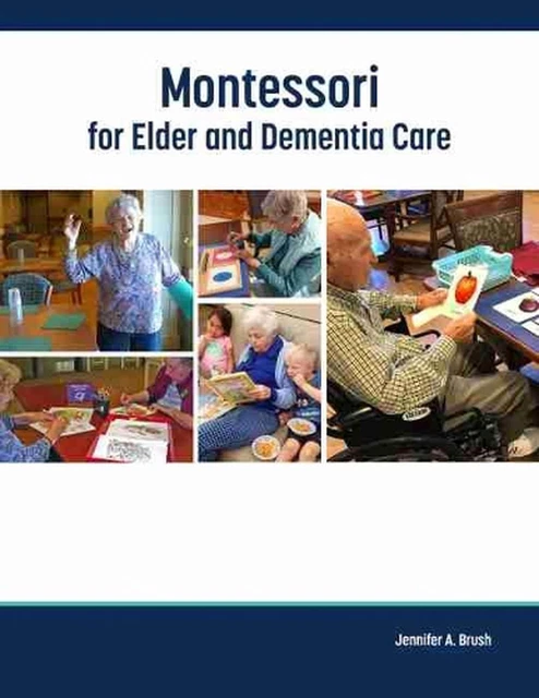 Montessori for Elder and Dementia Care by Jennifer A. Brush (English) Paperback