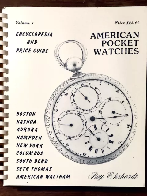 Vol. 1 Encyclopedia Price Guide American Pocket Watches *SIGNED* By Roy Ehrhardt