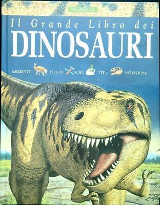 Il Grande Libro Dei Dinosauri  Aa.vv. Vallardi 1999