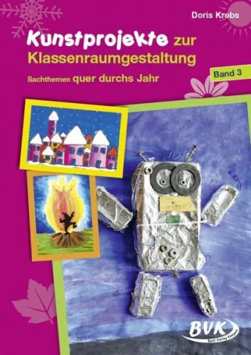 Kunstprojekte zur Klassenraumgestaltung 03|BVK Buch Verlag Kempen
