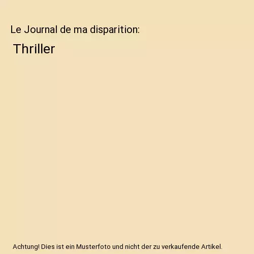 Le Journal de ma disparition: Thriller, Camilla Grebe