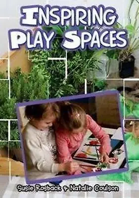 Inspiring Play Spaces by Susie Rosback, Natalie Coulson (Paperback)