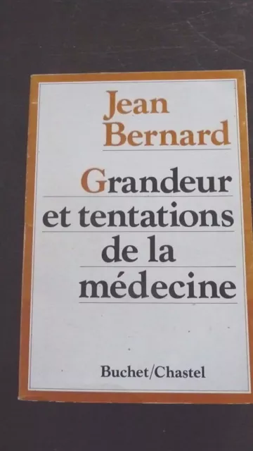 Jean BERNARD Grandeur et tentations de la médecine Editions Buchet Chastel 1973