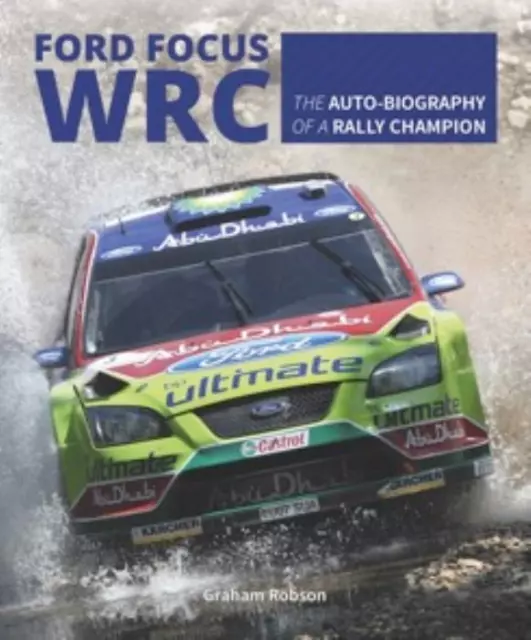 Ford Focus WRC: Auto-biography of a rally champion Rally Racing Book