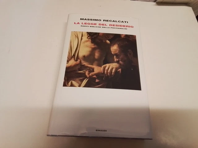 LA LEGGE DEL DESIDERIO - RECALCATI MASSIMO - Einaudi, 1o24 LA LEGGE DEL DESIDERIO - RECALCATI MASSIMO - Einaudi, 1o24