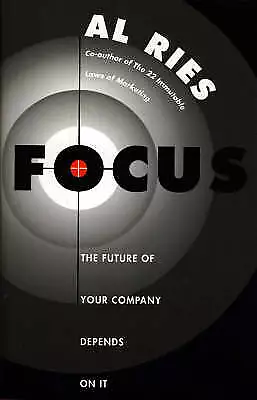 Ries, Al : Focus: The Future of Your Company Depend Expertly Refurbished Product