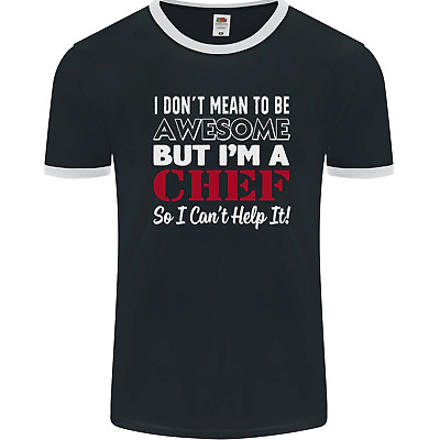I Dont Mean to Be but Im a Chef Mens Ringer T-Shirt FotL