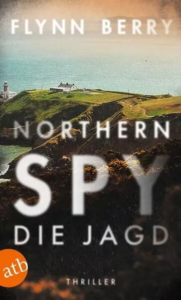 Northern Spy ? Die Jagd: Thriller Berry, Flynn und Wolfgang Thon: