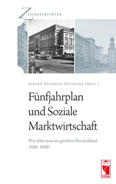 Fünfjahrplan und Soziale Marktwirtschaft. Wie lebte man im geteilten Deutschland