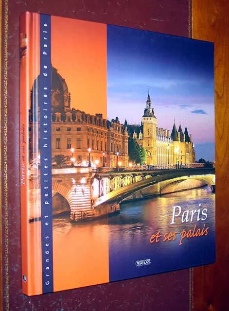 Paris et ses palais Grandes et petites histoires de Paris Éditions Atlas Neuf