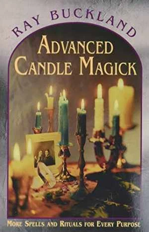 Advanced Candle Magick: More Spells and Rituals for Every Purpose (Llewellyn's P