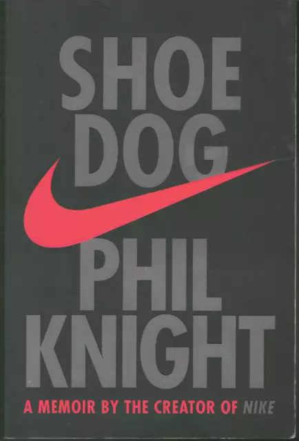 Shoe Dog - A Memoir by the Creator of Nike ; Phil Knight - Trade Paperback Book