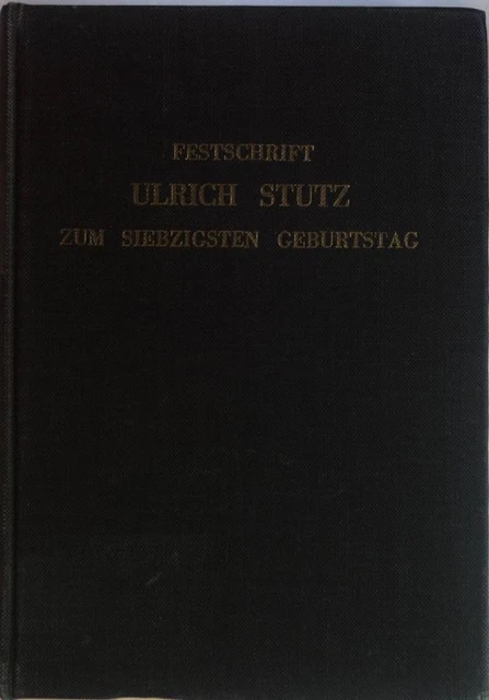 FESTSCHRIFT ULRICH STUTZ zum siebzigsten Geburtstag. Kirchenrechtliche