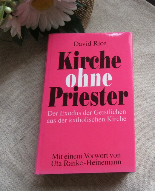 Kirche ohne Priester - Der Exodus der Geistlichen aus der katholischen ... Rice